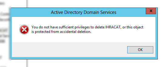 You do not have sufficient privileges to delete “OU Name” , or this object is protected from accidential deletion
